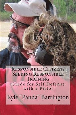 Kyle a. Barrington - Responsible Citizens Seeking Responsible Training: A Guide for Self Defense with a Pistol, Häftad. Tillgänglighet: Lägg i varukorg