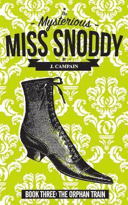 Jim Campain - The Mysterious Miss Snoddy: The Orphan Train, Häftad. Tillgänglighet: Lägg i varukorg