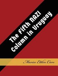 The Fifth NAZI Column in Uruguay