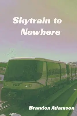 Brandon Adamson - Skytrain to Nowhere, Häftad. Tillgänglighet: Lägg i varukorg
