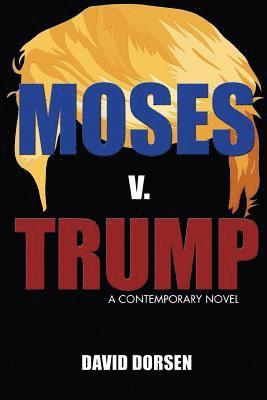 David M. Dorsen - Moses v. Trump: A Contemporary Novel, Häftad. Tillgänglighet: Lägg i varukorg
