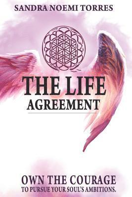 Sandra Noemi Torres - The Life Agreement: Own The Courage To Pursue Your Soul's Ambitions, Häftad