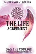 The Life Agreement: Own The Courage To Pursue Your Soul's Ambitions