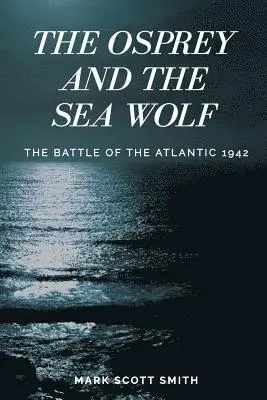 Mark Scott Smith - Osprey and the Sea Wolf, Häftad. Tillgänglighet: Lägg i varukorg