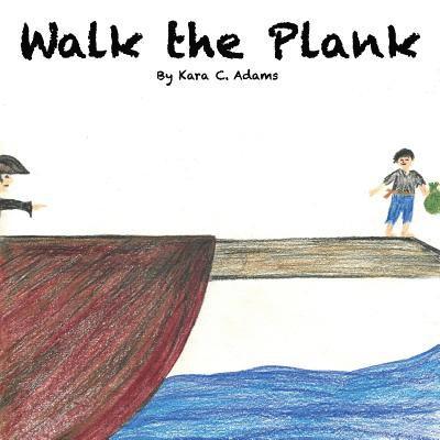 Kara C Adams - Walk The Plank, Häftad. Tillgänglighet: Lägg i varukorg