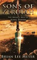 Sons of Zeruiah: The Mighty Men of King David