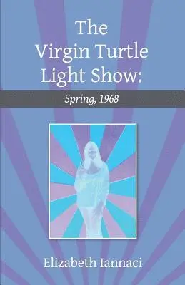 Elizabeth Iannaci - Virgin Turtle Light Show, Häftad. Tillgänglighet: Tillfälligt slut