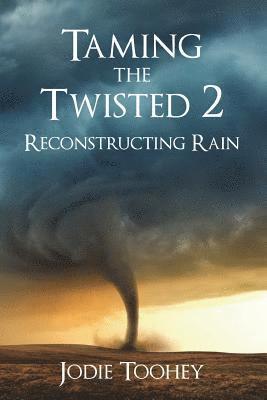 Jodie Toohey - Taming the Twisted 2 Reconstructing Rain (Large Print), Häftad