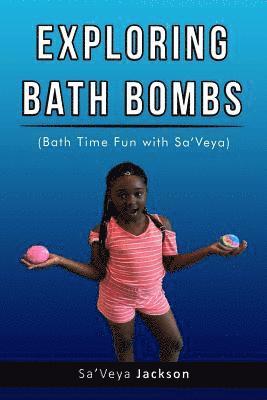Sa'veya Jackson - Exploring Bath Bombs: Bath Time Fun with Sa'Veya Jackson, Häftad