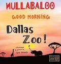 Hullabaloo! Good Morning Dallas Zoo: a good morning story for animals, kids, and parents