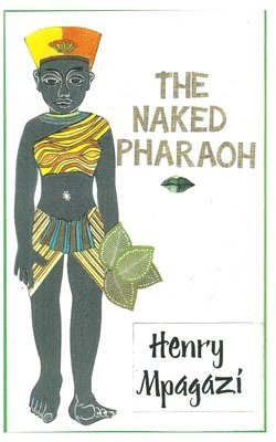 Henry Mpagazi, Emily Ham - The Naked Pharaoh, Häftad