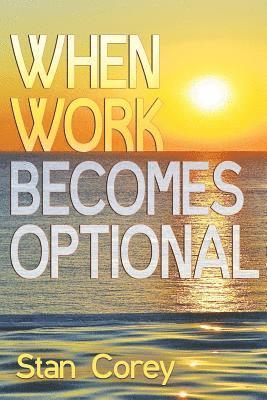 Stan Corey - When Work Becomes Optional, Häftad. Tillgänglighet: Lägg i varukorg