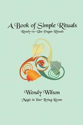 Wendy Wilson - A Book of Simple Rituals: Ready-to-Use Pagan Rituals, Häftad. Tillgänglighet: Lägg i varukorg