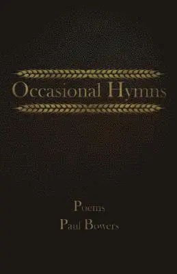Paul a. Bowers - Occasional Hymns: Poems by Paul Bowers, Häftad. Tillgänglighet: Lägg i varukorg