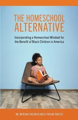 Myiesha Taylor, Haley Taylor Schlitz - Homeschool Alternative, Häftad