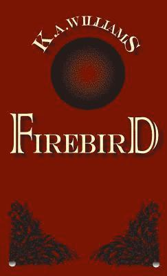 K A Williams - Firebird, Häftad. Tillgänglighet: Lägg i varukorg