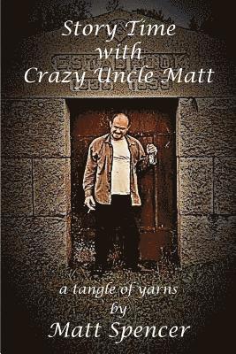 Matt Spencer - Story Time With Crazy Uncle Matt, Häftad