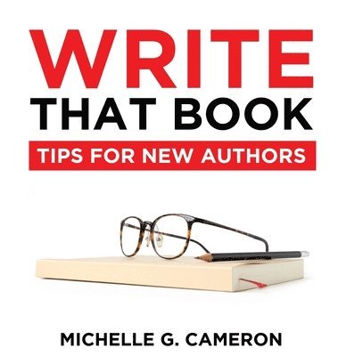 Michelle G Cameron - Write That Book, Inbunden