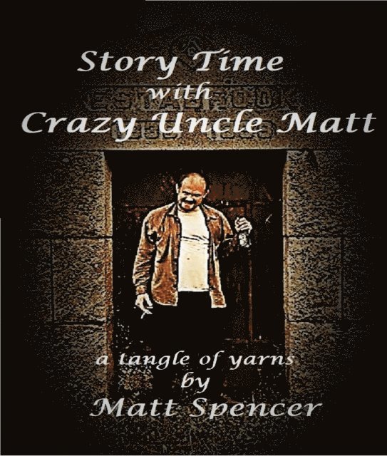 Matt Spencer - Story Time With Crazy Uncle Matt, E-bok