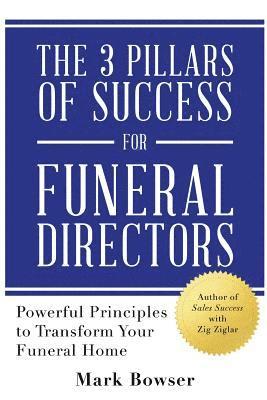 Mark Bowser - 3 Pillars of Success for Funeral Directors, Häftad