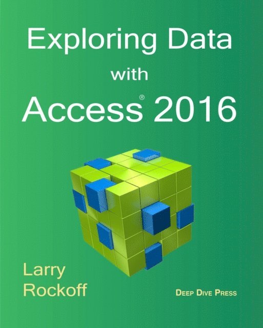 Larry Rockoff - Exploring Data with Access 2016, E-bok
