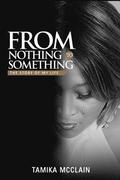 From Nothing to Something: The Story of My Life