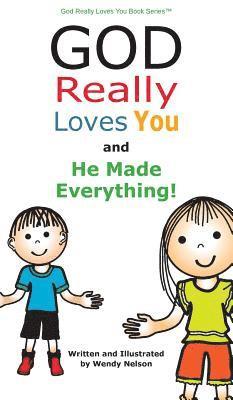 Wendy L Nelson - God Really Loves You and He Made Everything!, Inbunden. Tillgänglighet: Lägg i varukorg