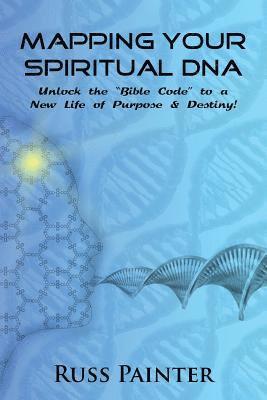 Russ Painter - Mapping Your Spiritual DNA: Unlock The "Bible Code" to a New Life of Purpose and Destiny!, Häftad. Tillgänglighet: Lägg i varukorg