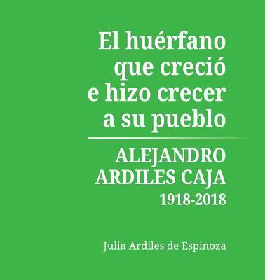 Julia Ardiles de Espinoza - Huérfano que Creció e Hizo Crecer a Su Pueblo, Häftad