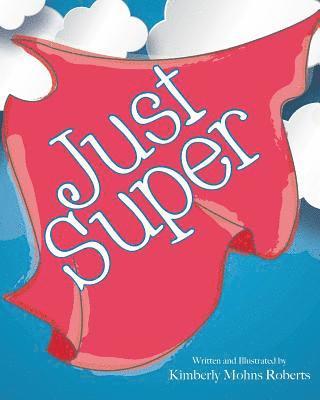 Ryan Causey, Kimberly Roberts - Just Super, Häftad. Tillgänglighet: Lägg i varukorg