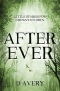 After Ever: Little Stories for Grown Children