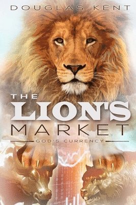Douglas Kent - The Lion's Market: God's Currency, Häftad