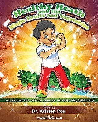 Kristen Poe - Healthy Heath and his Magic Fruits and Vegetables: A book about kids nutrition, kindness, and celebrating individuality., Häftad. Tillgänglighet: Lägg i varukorg