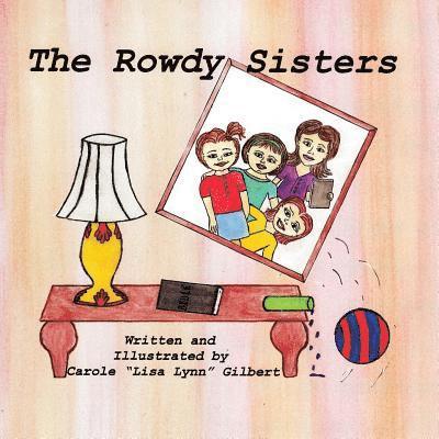 Carole Lisa Lynn Gilbert - The Rowdy Sisters, Häftad
