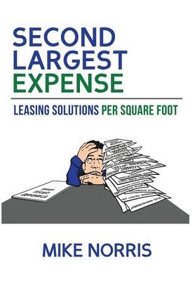 Mike Norris - Second Largest Expense: Leasing Solutions Per Square Foot, Inbunden. Tillgänglighet: Lägg i varukorg