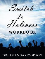 Amanda H. Goodson - Switch to Holiness Workbook: 12 Actions to be Your Best, Häftad