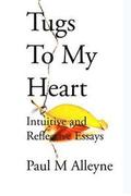Tugs to My Heart: Intuitive and Reflective Essays