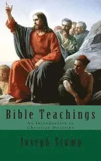 Joseph Stump - Bible Teachings: An Introduction to Christian Doctrine, Häftad. Tillgänglighet: Lägg i varukorg