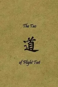 Mark J. Mondt II - The Tao of Flight Test: Principles to Live By, Häftad. Tillgänglighet: Lägg i varukorg