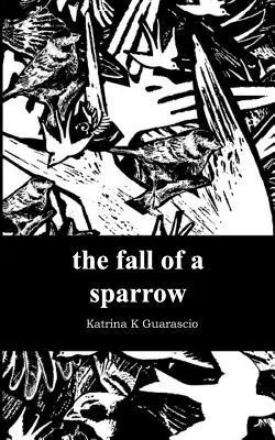 Katrina K Guarascio - Fall of a Sparrow, Häftad. Tillgänglighet: Tillfälligt slut