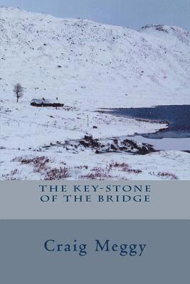Craig Meggy - The Key-Stone Of The Bridge, Häftad. Tillgänglighet: Lägg i varukorg