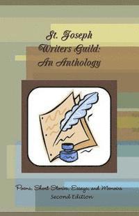 Julie L. Casey, Donna Whittaker - St. Joseph Writers Guild: An Anthology, Häftad