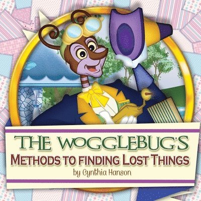 Cynthia Hanson - The Wogglebug's Methods to Finding Lost Things, Häftad. Tillgänglighet: Lägg i varukorg