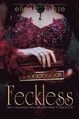 Angela Dolbear, Kat Heckenbach - Feckless Tales of Supernatural, Paranormal, and Downright Presumptuous Ilk, Häftad