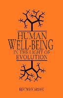 Kevin Holbrook - Human Well-Being in the Light of Evolution, Häftad