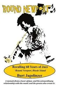 Burt Jagolinzer - Round Newport: Recalling 60 Years of Jazz 'Round Newport, Rhode Island, Häftad. Tillgänglighet: Lägg i varukorg