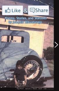 Joaquin Zihuatanejo - Like & Share: Poems, Stories and Statuses, Häftad