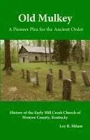 Loy R. Milam - Old Mulkey: A Pioneer Plea for the Ancient Order, Häftad. Tillgänglighet: Lägg i varukorg