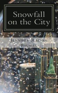 Jennifer Rachel Baumer - Snowfall on the City, Häftad. Tillgänglighet: Lägg i varukorg