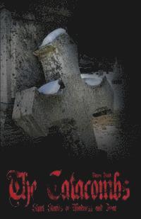 Raven Black - The Catacombs ( The Catacombes ): Short Stories of Madness and Fear, Häftad